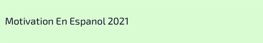 Motivation En Espanol 2021
